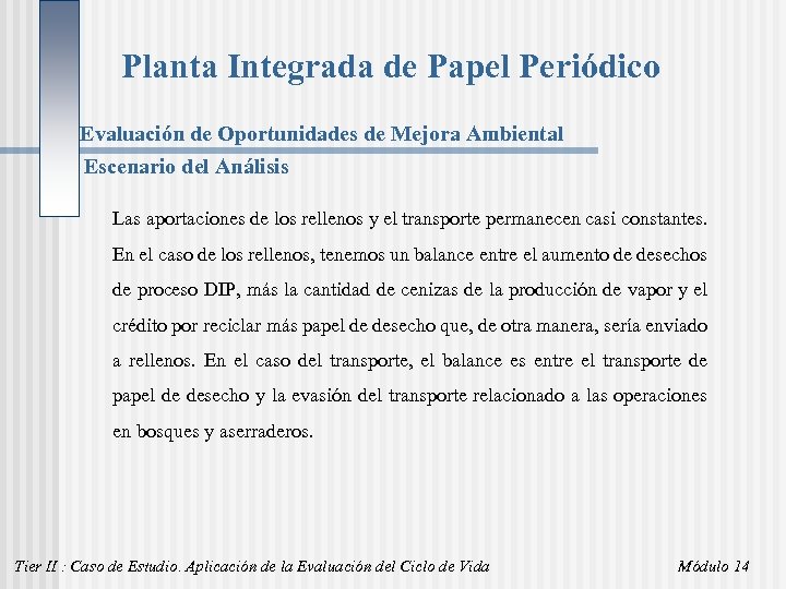 Planta Integrada de Papel Periódico Evaluación de Oportunidades de Mejora Ambiental Escenario del Análisis