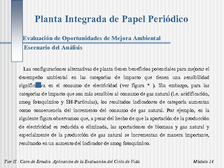 Planta Integrada de Papel Periódico Evaluación de Oportunidades de Mejora Ambiental Escenario del Análisis