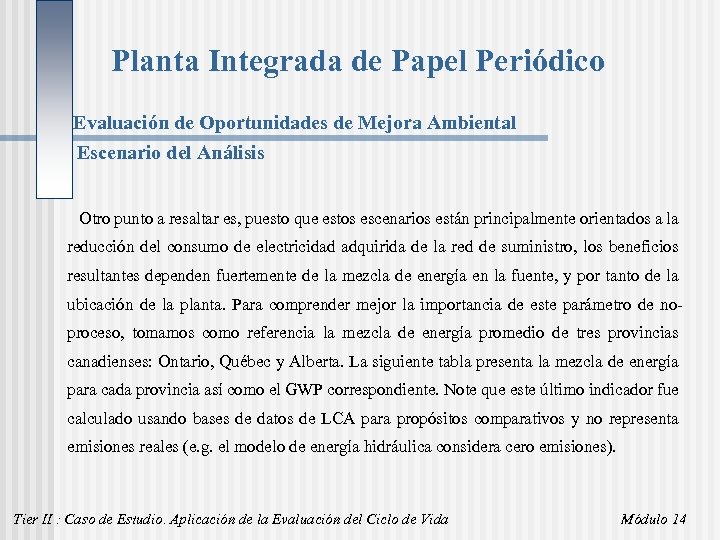 Planta Integrada de Papel Periódico Evaluación de Oportunidades de Mejora Ambiental Escenario del Análisis
