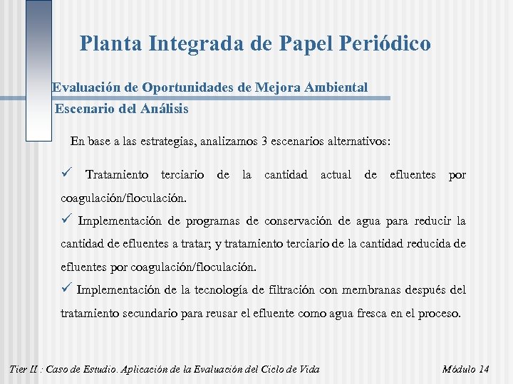 Planta Integrada de Papel Periódico Evaluación de Oportunidades de Mejora Ambiental Escenario del Análisis