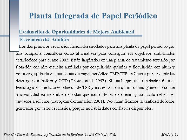 Planta Integrada de Papel Periódico Evaluación de Oportunidades de Mejora Ambiental Escenario del Análisis
