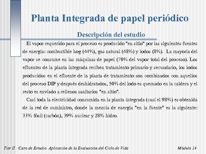 Planta Integrada de papel periódico Descripción del estudio El vapor requerido para el proceso