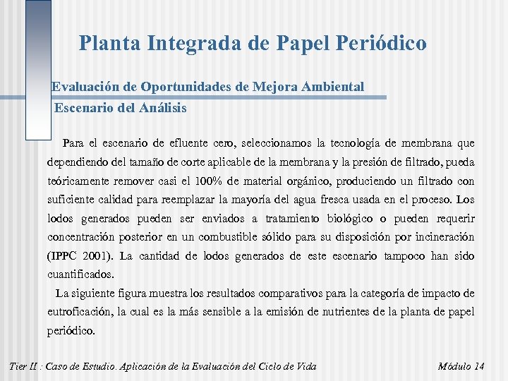 Planta Integrada de Papel Periódico Evaluación de Oportunidades de Mejora Ambiental Escenario del Análisis