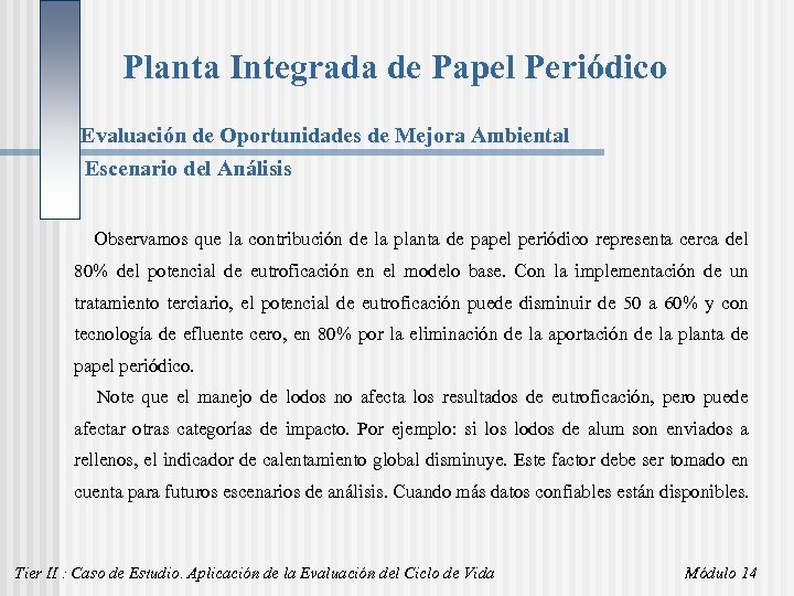 Planta Integrada de Papel Periódico Evaluación de Oportunidades de Mejora Ambiental Escenario del Análisis