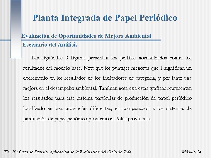 Planta Integrada de Papel Periódico Evaluación de Oportunidades de Mejora Ambiental Escenario del Análisis
