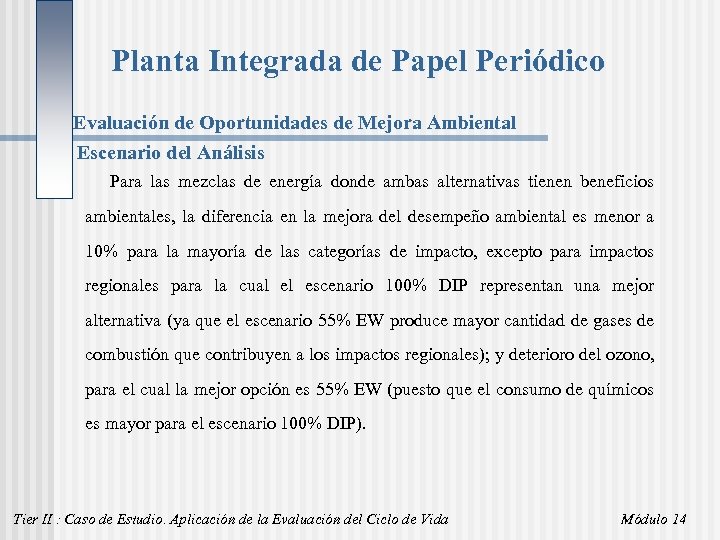 Planta Integrada de Papel Periódico Evaluación de Oportunidades de Mejora Ambiental Escenario del Análisis