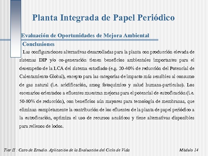 Planta Integrada de Papel Periódico Evaluación de Oportunidades de Mejora Ambiental Conclusiones Las configuraciones