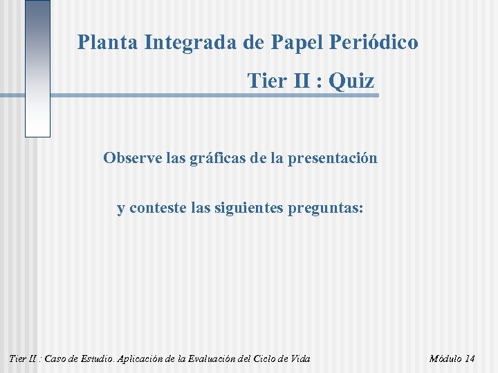 Planta Integrada de Papel Periódico Tier II : Quiz Observe las gráficas de la