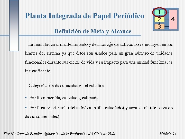Planta Integrada de Papel Periódico Definición de Meta y Alcance La manufactura, mantenimiento y