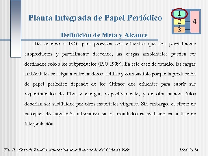Planta Integrada de Papel Periódico Definición de Meta y Alcance De acuerdo a ISO,
