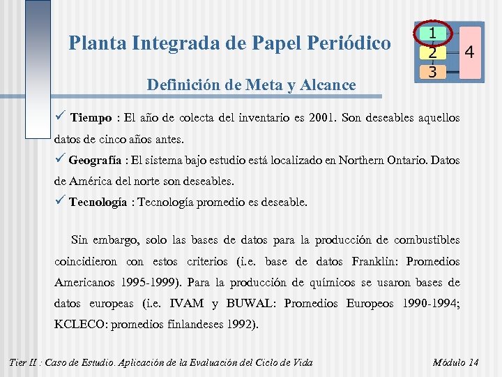 Planta Integrada de Papel Periódico Definición de Meta y Alcance ü Tiempo : El