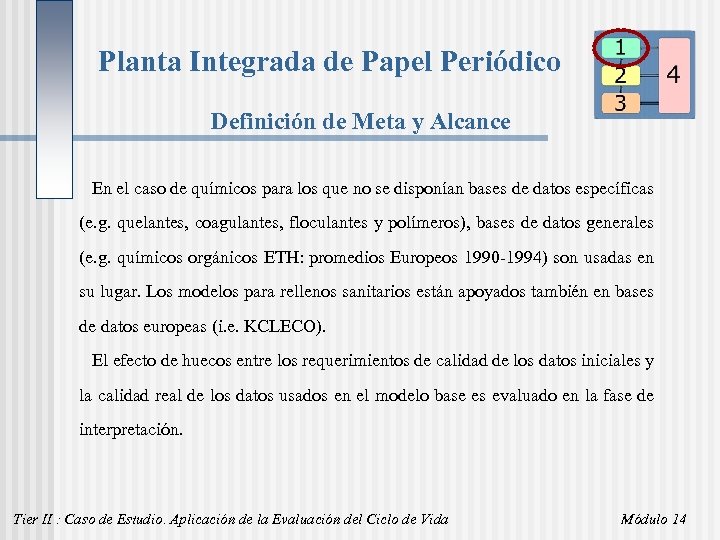 Planta Integrada de Papel Periódico Definición de Meta y Alcance En el caso de