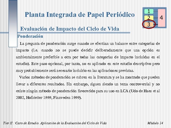 Planta Integrada de Papel Periódico Evaluación de Impacto del Ciclo de Vida Ponderación La