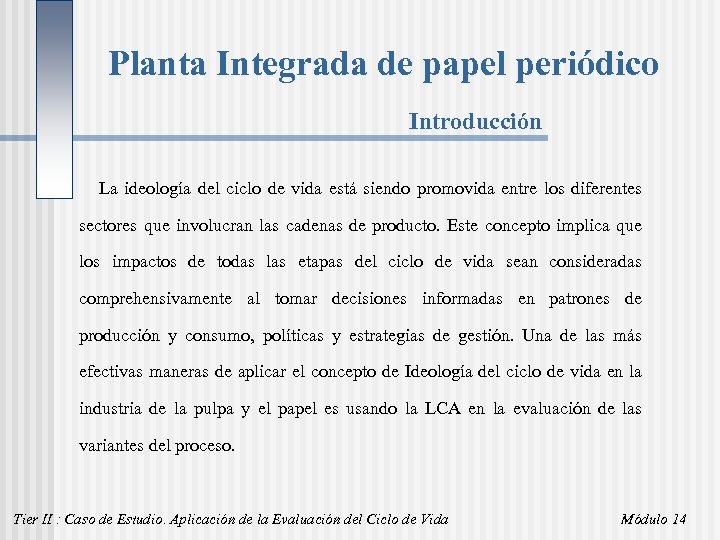 Planta Integrada de papel periódico Introducción La ideología del ciclo de vida está siendo