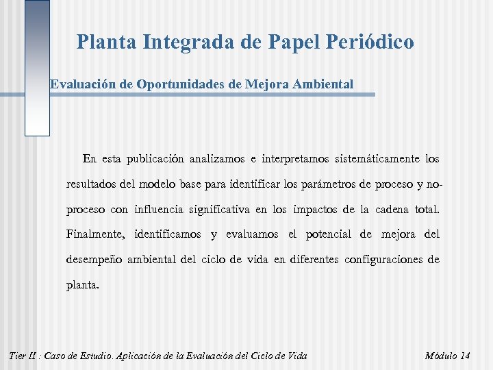 Planta Integrada de Papel Periódico Evaluación de Oportunidades de Mejora Ambiental En esta publicación