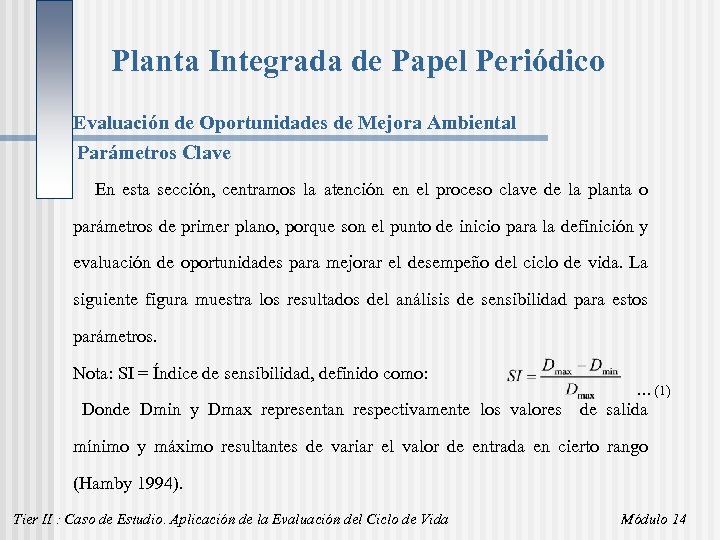 Planta Integrada de Papel Periódico Evaluación de Oportunidades de Mejora Ambiental Parámetros Clave En