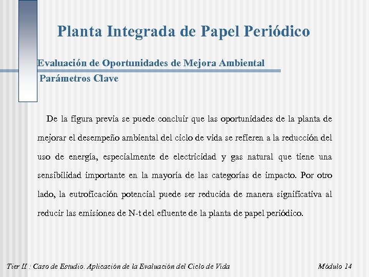 Planta Integrada de Papel Periódico Evaluación de Oportunidades de Mejora Ambiental Parámetros Clave De