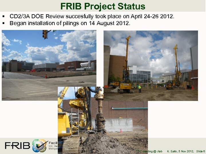 FRIB Project Status § CD 2/3 A DOE Review succesfully took place on April