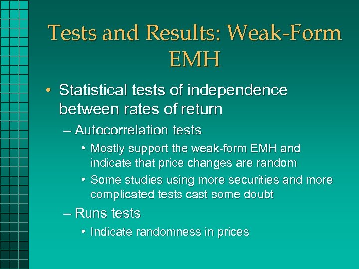 Tests and Results: Weak-Form EMH • Statistical tests of independence between rates of return