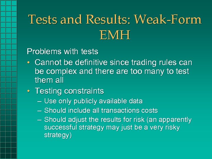 Tests and Results: Weak-Form EMH Problems with tests • Cannot be definitive since trading