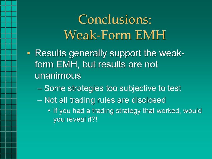 Conclusions: Weak-Form EMH • Results generally support the weakform EMH, but results are not