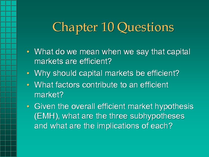 Chapter 10 Questions • What do we mean when we say that capital markets