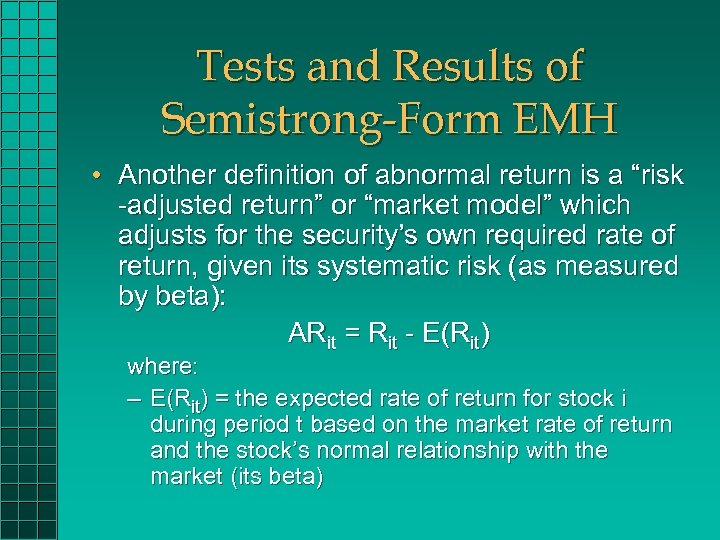 Tests and Results of Semistrong-Form EMH • Another definition of abnormal return is a