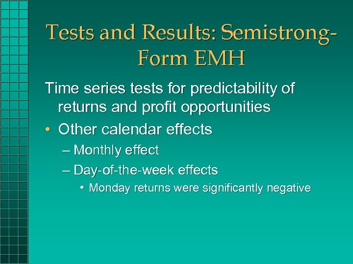 Tests and Results: Semistrong. Form EMH Time series tests for predictability of returns and