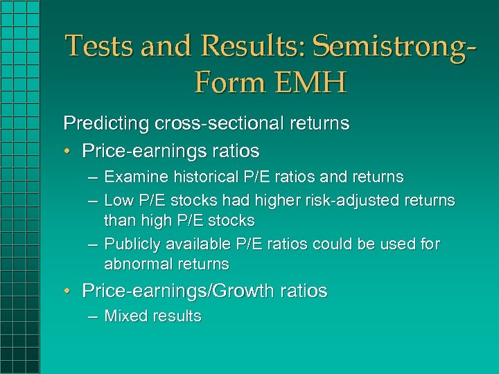 Tests and Results: Semistrong. Form EMH Predicting cross-sectional returns • Price-earnings ratios – Examine