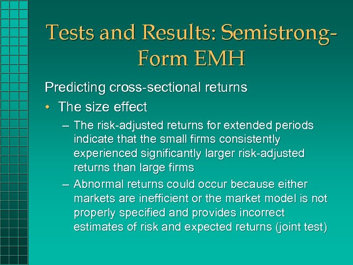 Tests and Results: Semistrong. Form EMH Predicting cross-sectional returns • The size effect –