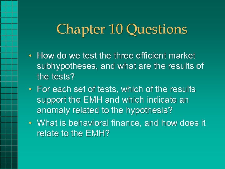 Chapter 10 Questions • How do we test the three efficient market subhypotheses, and