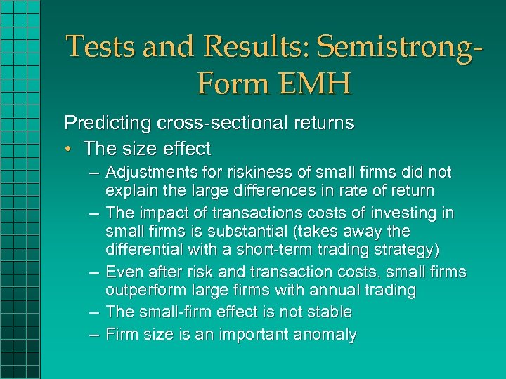 Tests and Results: Semistrong. Form EMH Predicting cross-sectional returns • The size effect –
