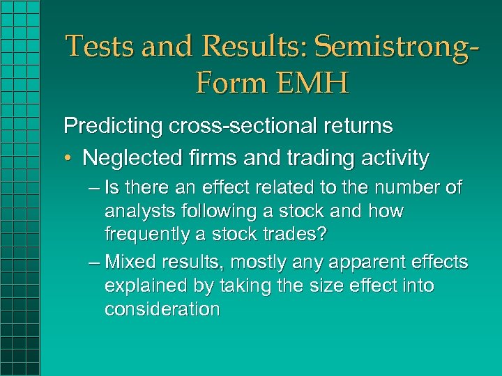 Tests and Results: Semistrong. Form EMH Predicting cross-sectional returns • Neglected firms and trading