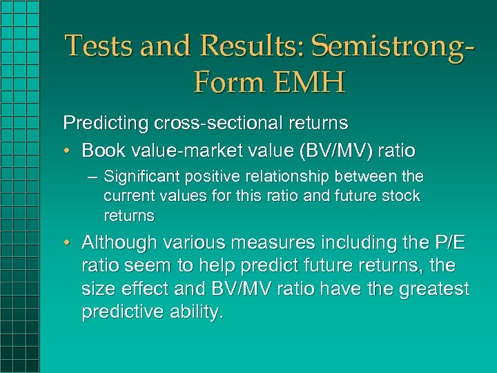 Tests and Results: Semistrong. Form EMH Predicting cross-sectional returns • Book value-market value (BV/MV)