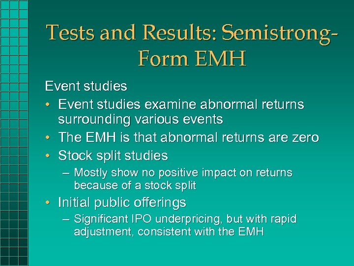 Tests and Results: Semistrong. Form EMH Event studies • Event studies examine abnormal returns