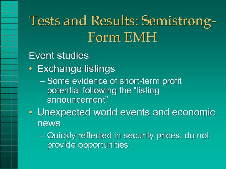 Tests and Results: Semistrong. Form EMH Event studies • Exchange listings – Some evidence