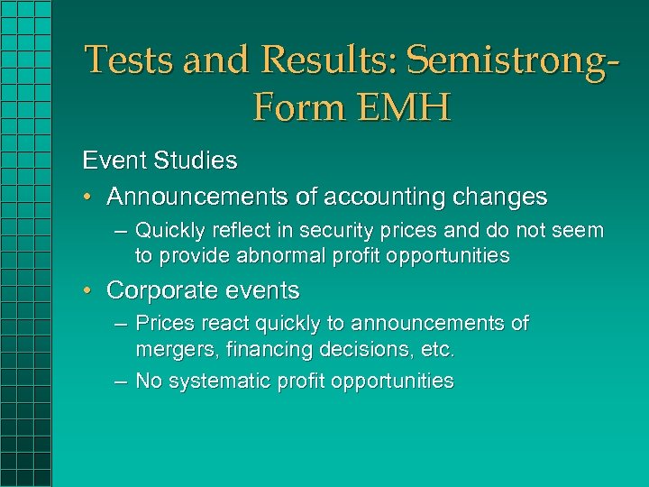 Tests and Results: Semistrong. Form EMH Event Studies • Announcements of accounting changes –