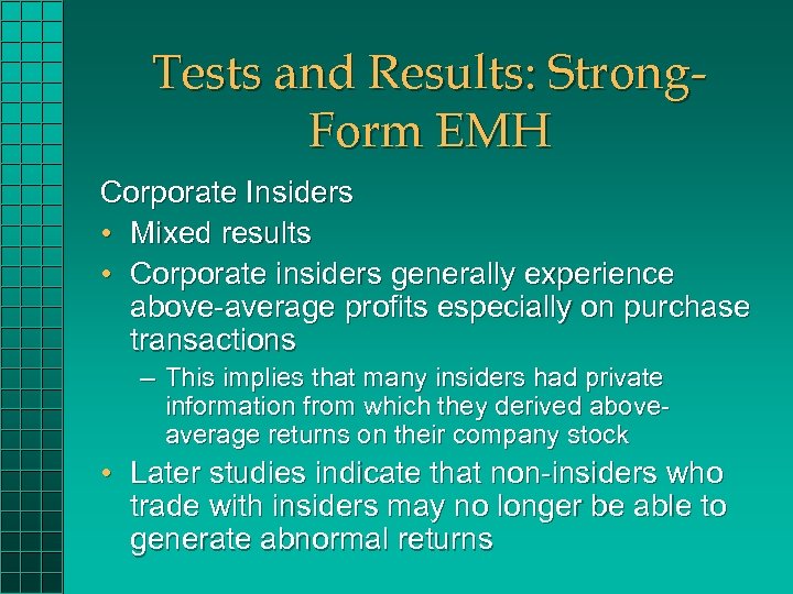Tests and Results: Strong. Form EMH Corporate Insiders • Mixed results • Corporate insiders