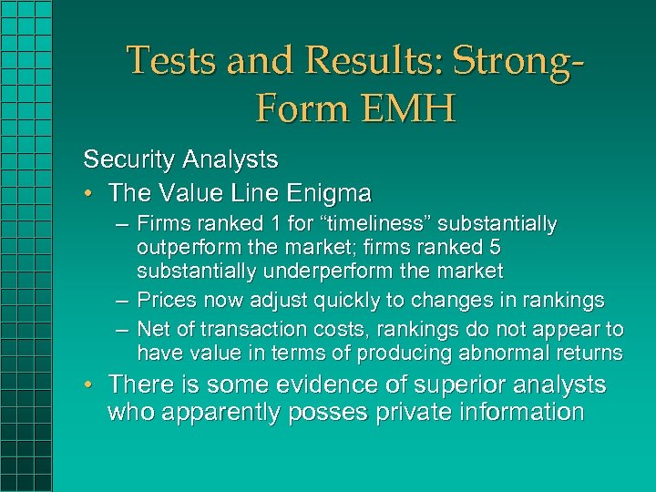 Tests and Results: Strong. Form EMH Security Analysts • The Value Line Enigma –