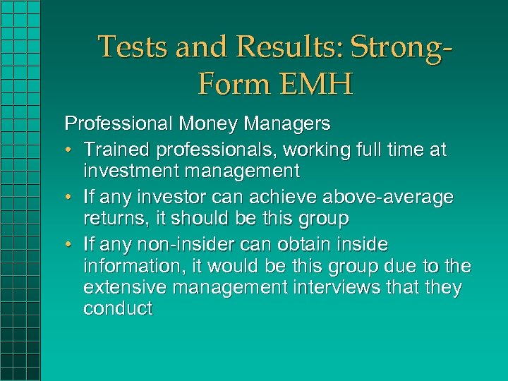 Tests and Results: Strong. Form EMH Professional Money Managers • Trained professionals, working full