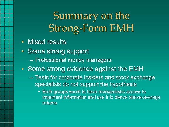 Summary on the Strong-Form EMH • Mixed results • Some strong support – Professional