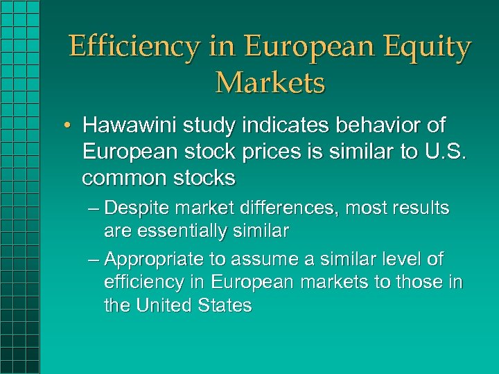 Efficiency in European Equity Markets • Hawawini study indicates behavior of European stock prices