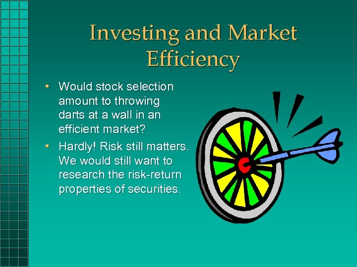 Investing and Market Efficiency • Would stock selection amount to throwing darts at a