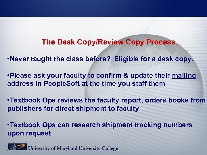 The Desk Copy/Review Copy Process • Never taught the class before? Eligible for a