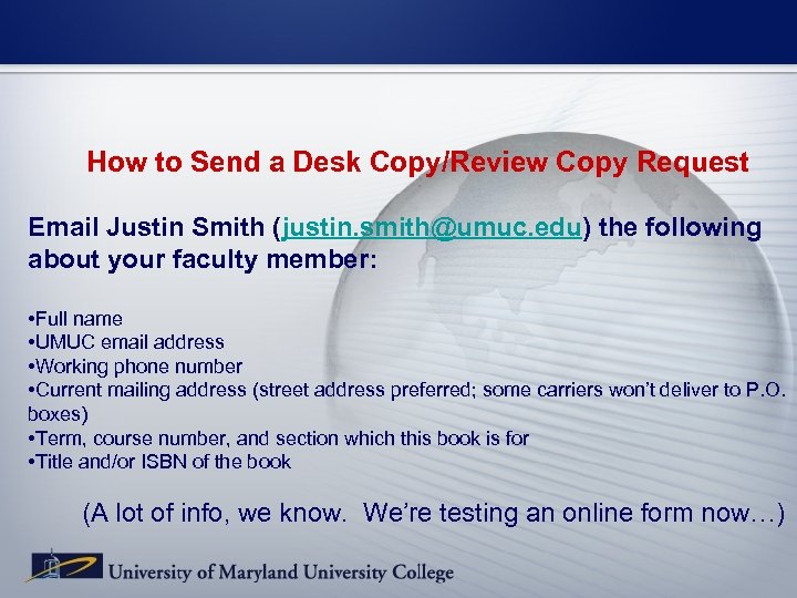 How to Send a Desk Copy/Review Copy Request Email Justin Smith (justin. smith@umuc. edu)