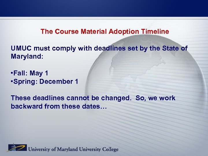 The Course Material Adoption Timeline UMUC must comply with deadlines set by the State