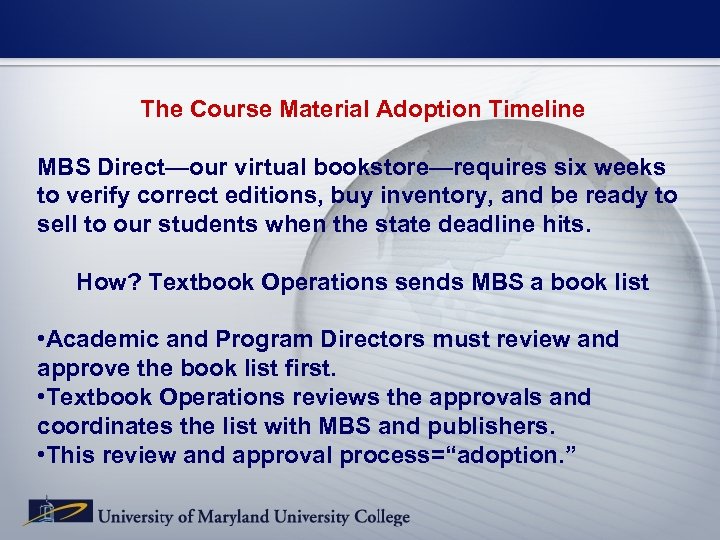 The Course Material Adoption Timeline MBS Direct—our virtual bookstore—requires six weeks to verify correct