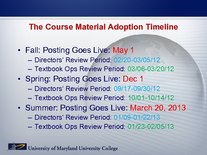 The Course Material Adoption Timeline • Fall: Posting Goes Live: May 1 – Directors’
