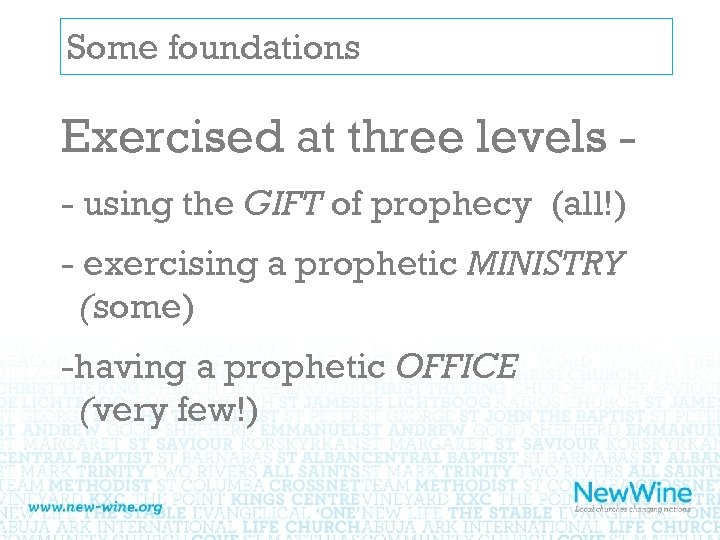 Some foundations Exercised at three levels - using the GIFT of prophecy (all!) -
