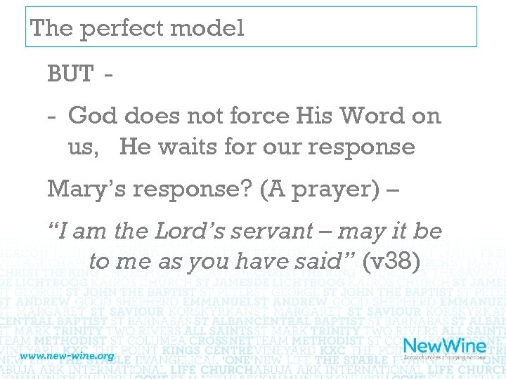 The perfect model BUT - - God does not force His Word on us,